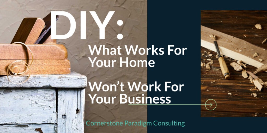 thumbnail of DIY: What Works For Your Home Won’t Work For Your Business