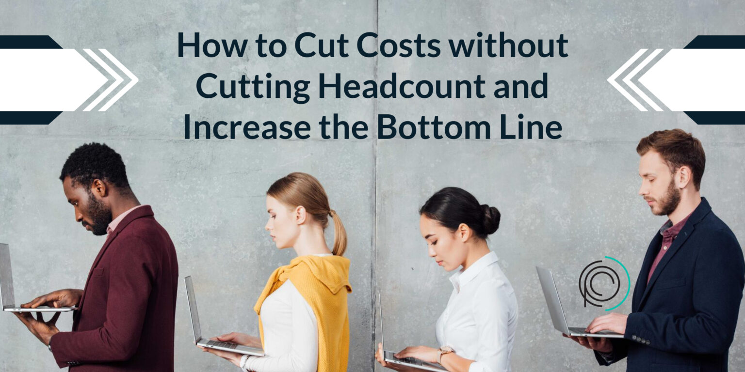 How to cut costs without cutting headcount & increase bottom line