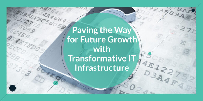 Paving the Way for Future Growth with Transformative IT Infrastructure ...
